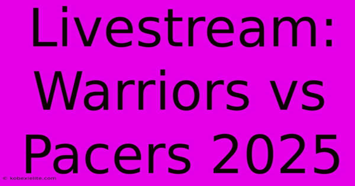 Livestream: Warriors Vs Pacers 2025