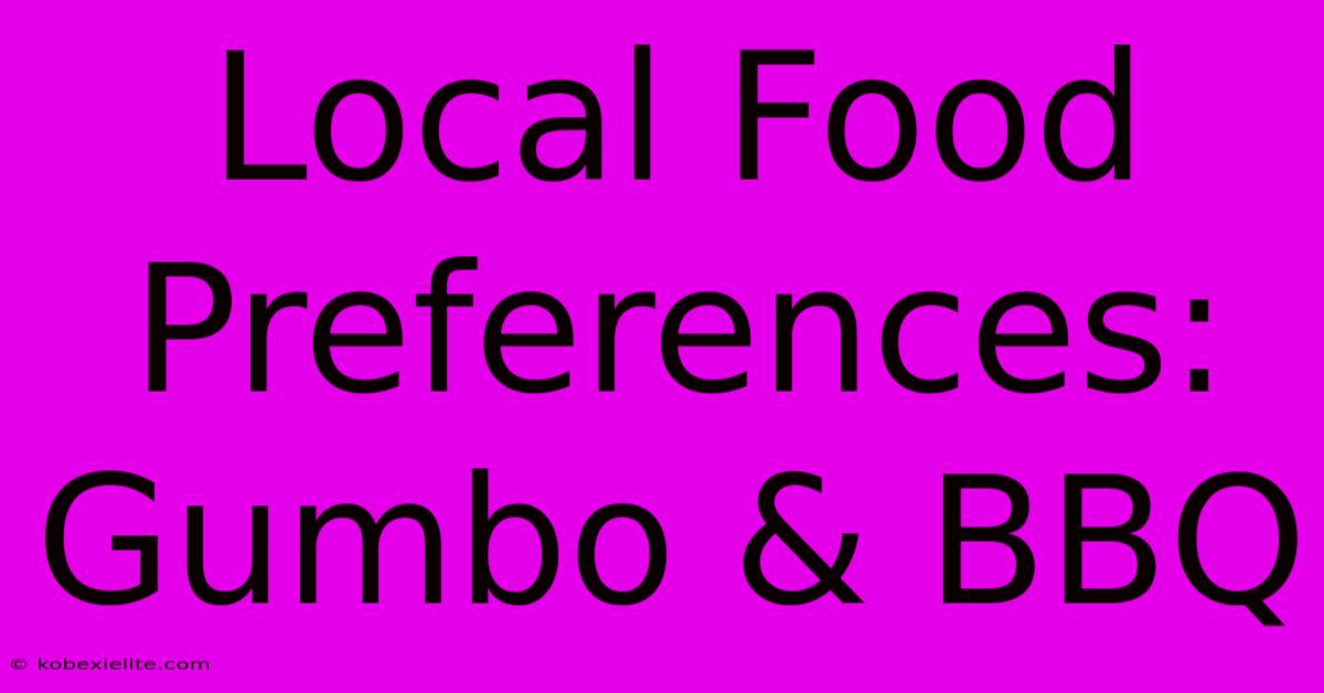 Local Food Preferences: Gumbo & BBQ