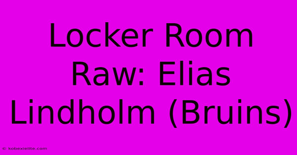 Locker Room Raw: Elias Lindholm (Bruins)