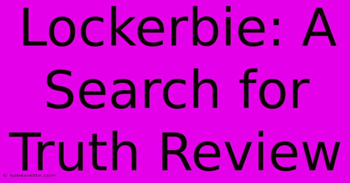 Lockerbie: A Search For Truth Review