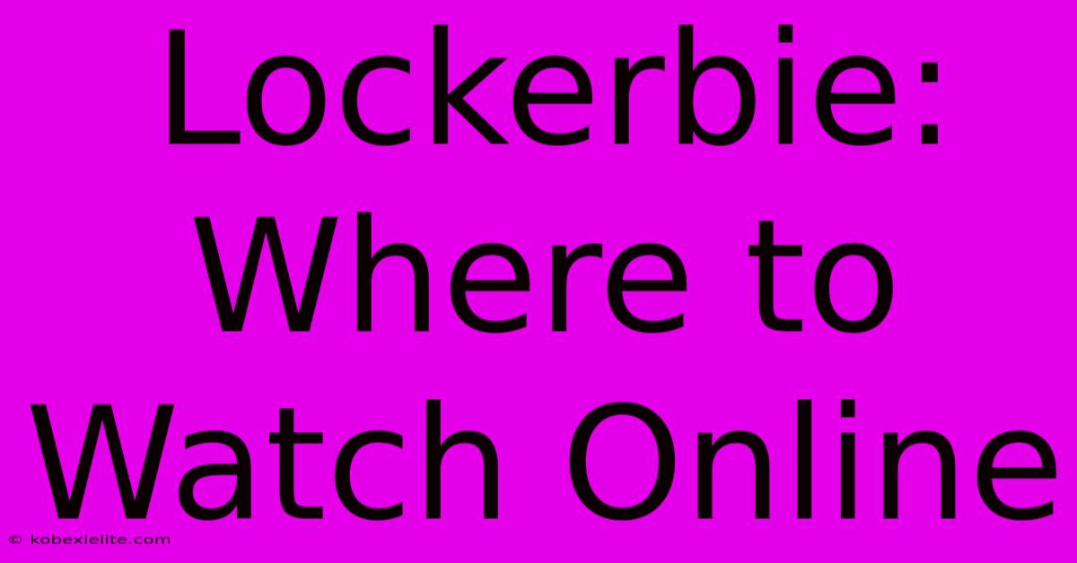 Lockerbie: Where To Watch Online