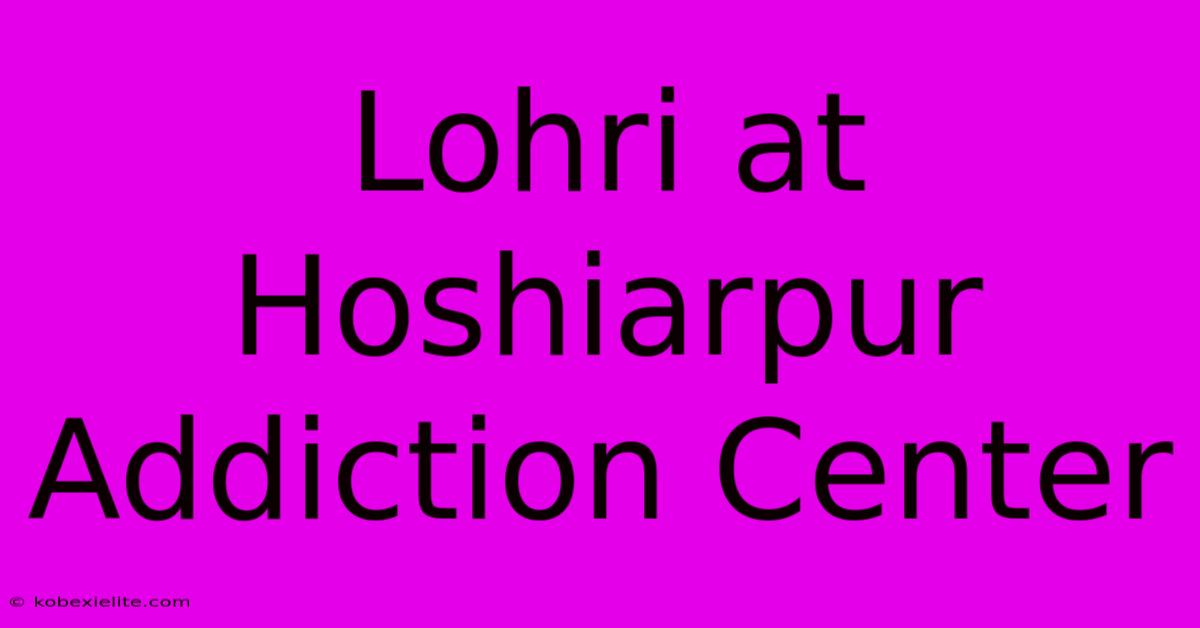 Lohri At Hoshiarpur Addiction Center