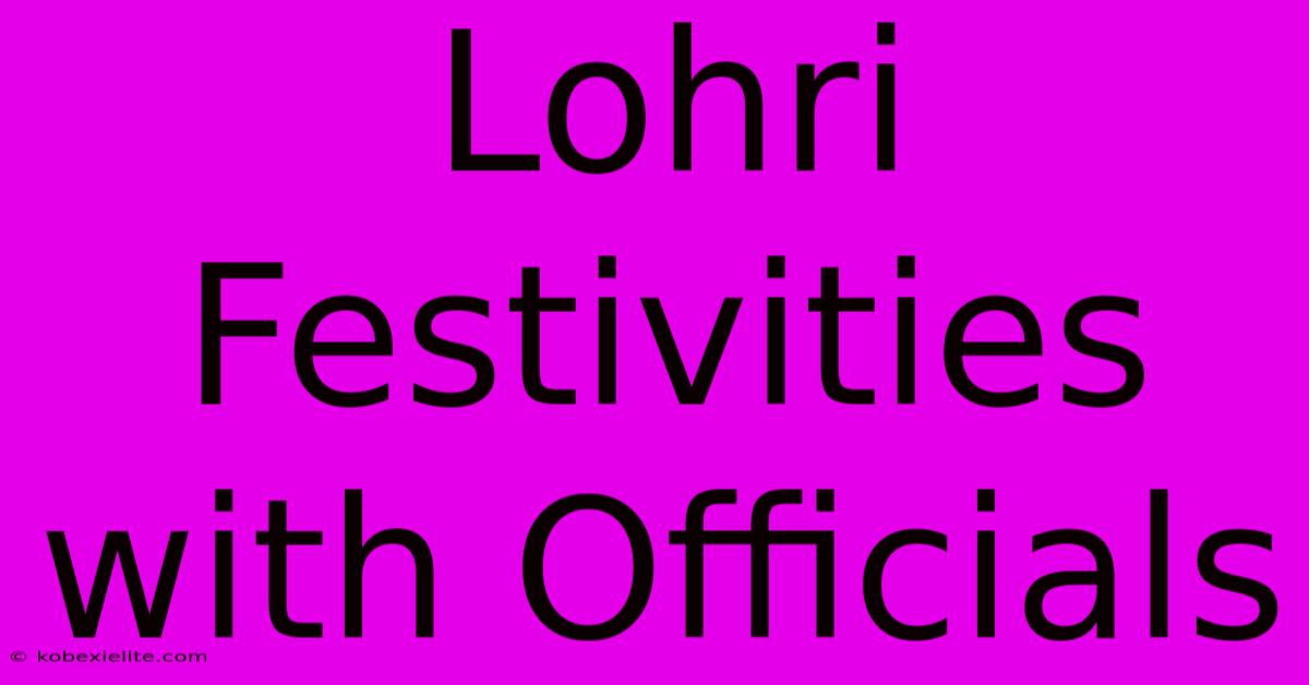 Lohri Festivities With Officials