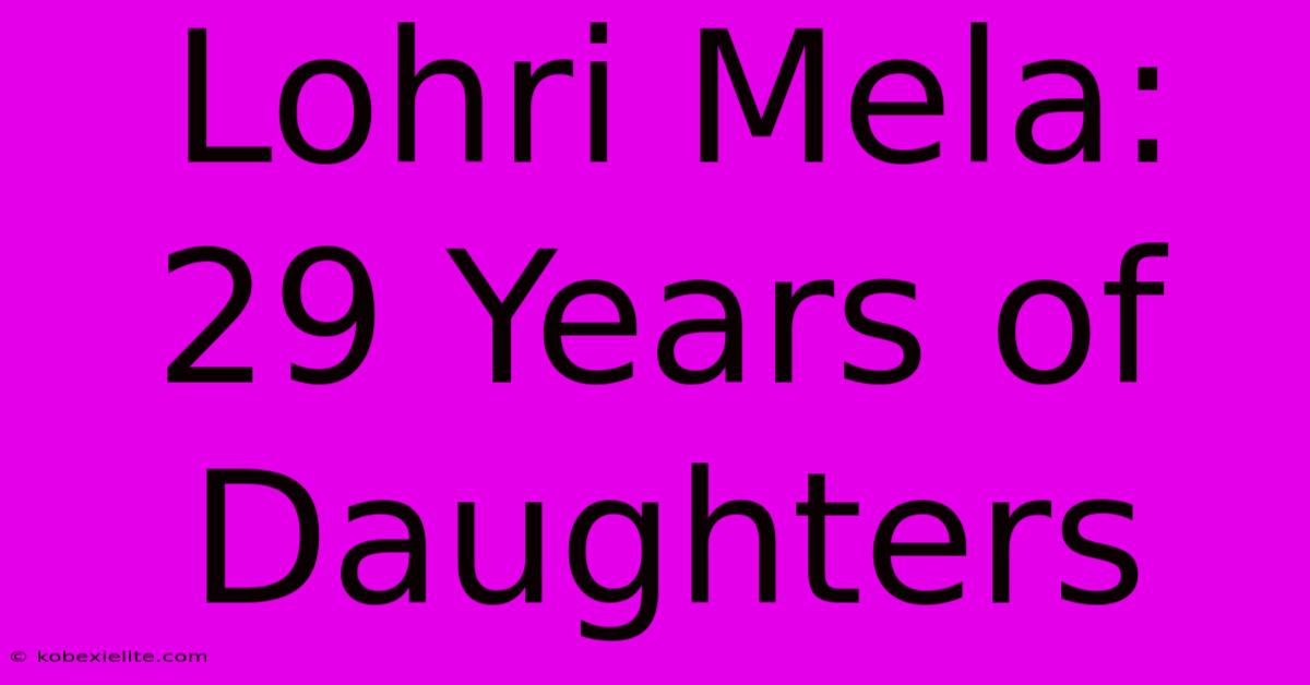 Lohri Mela: 29 Years Of Daughters