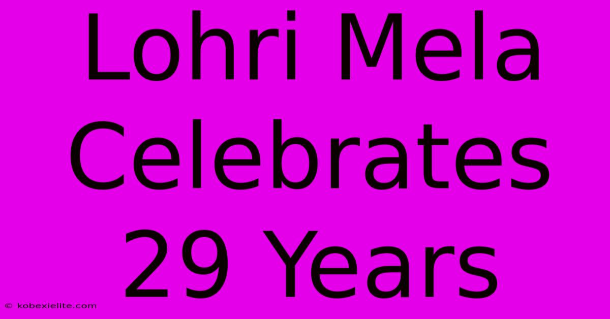 Lohri Mela Celebrates 29 Years