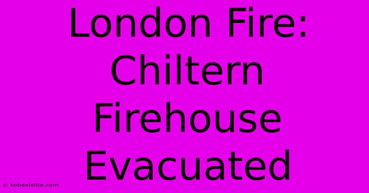 London Fire: Chiltern Firehouse Evacuated