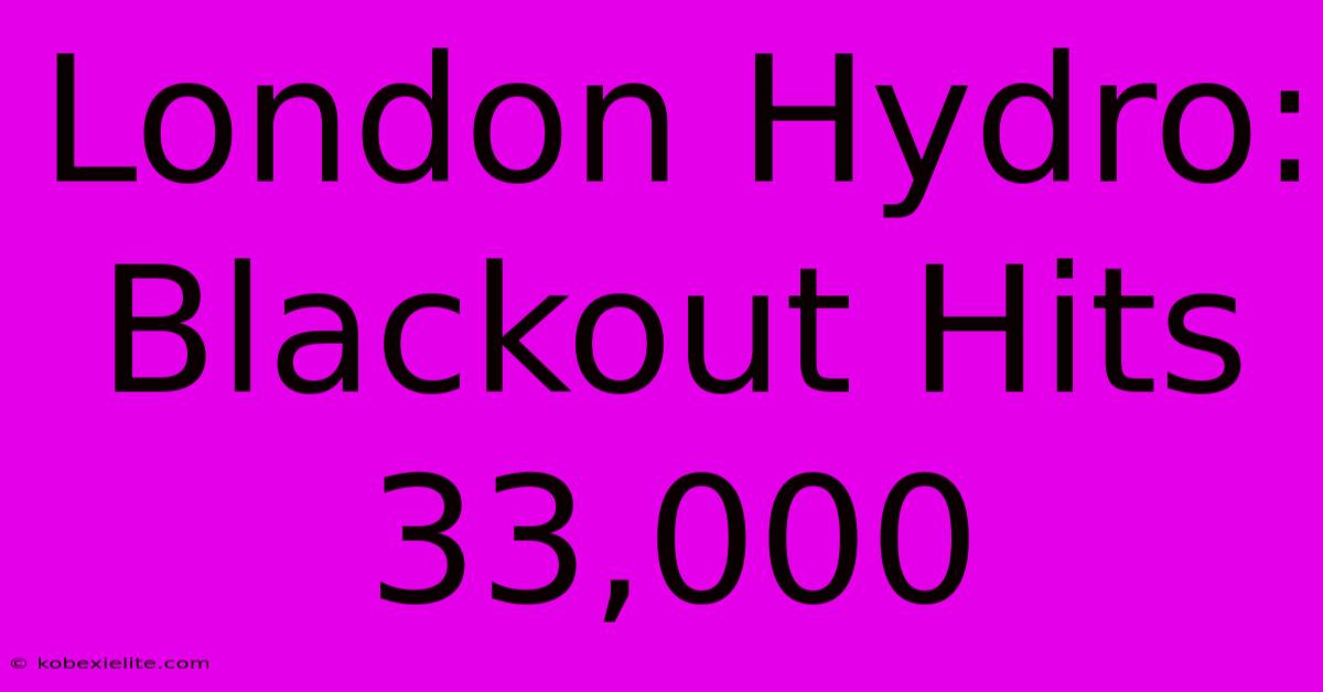 London Hydro: Blackout Hits 33,000