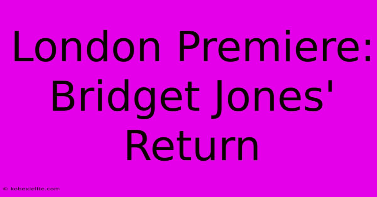 London Premiere: Bridget Jones' Return