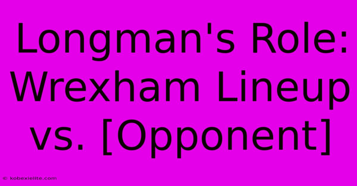 Longman's Role: Wrexham Lineup Vs. [Opponent]