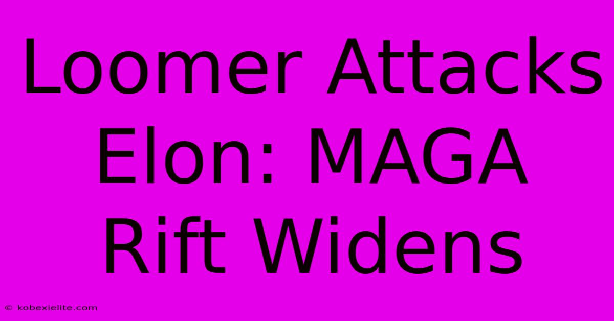 Loomer Attacks Elon: MAGA Rift Widens