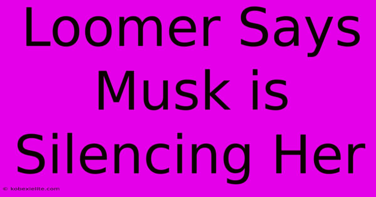 Loomer Says Musk Is Silencing Her