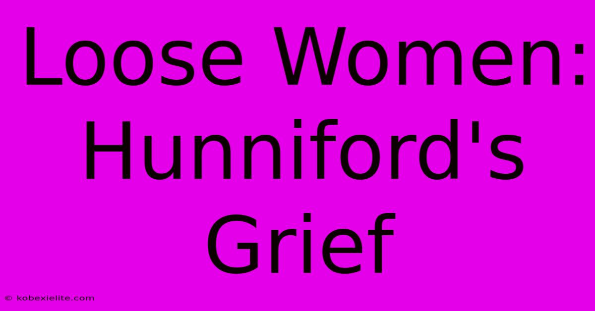 Loose Women: Hunniford's Grief