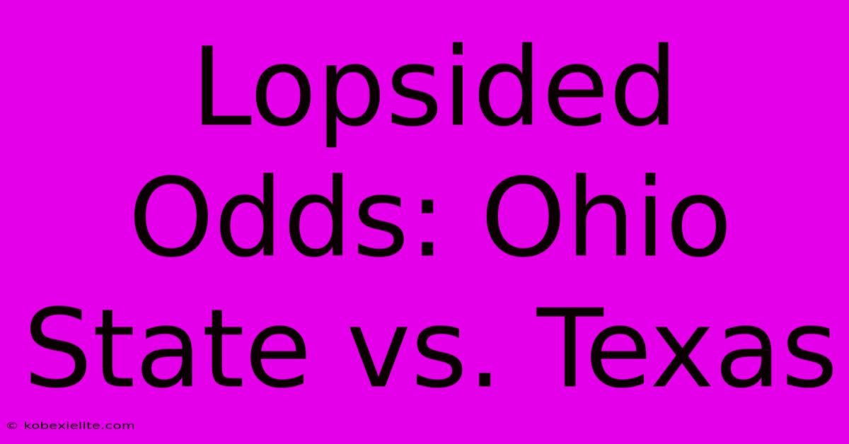 Lopsided Odds: Ohio State Vs. Texas