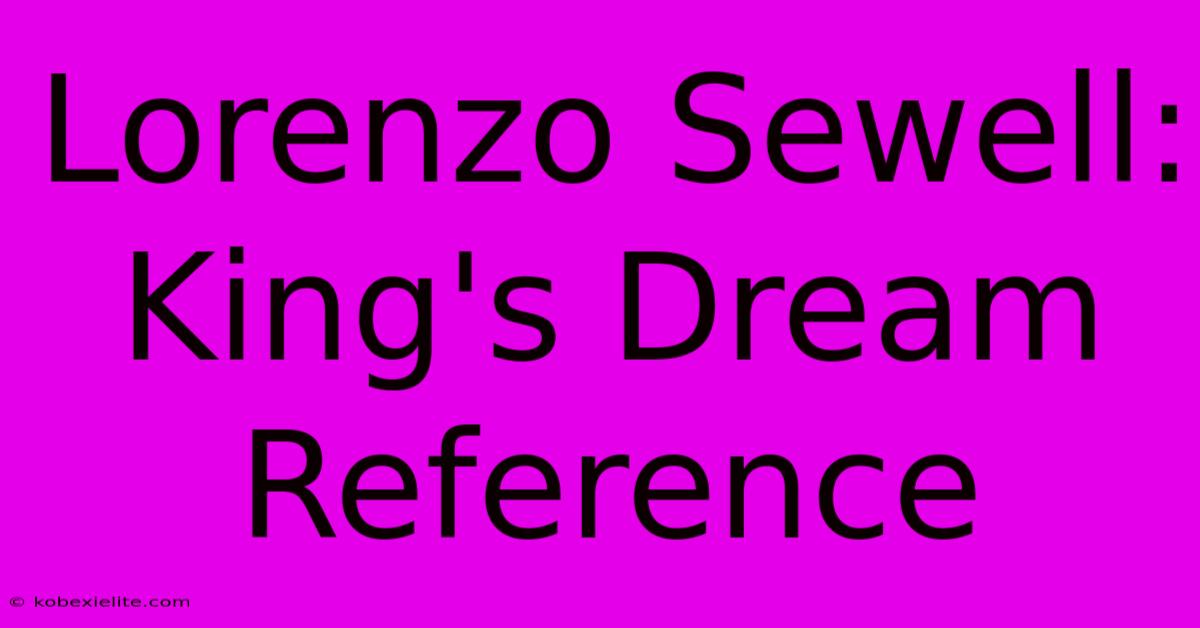 Lorenzo Sewell: King's Dream Reference