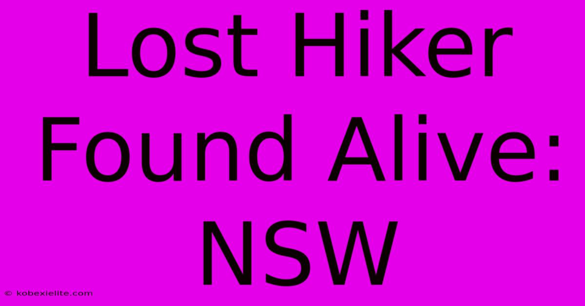 Lost Hiker Found Alive: NSW