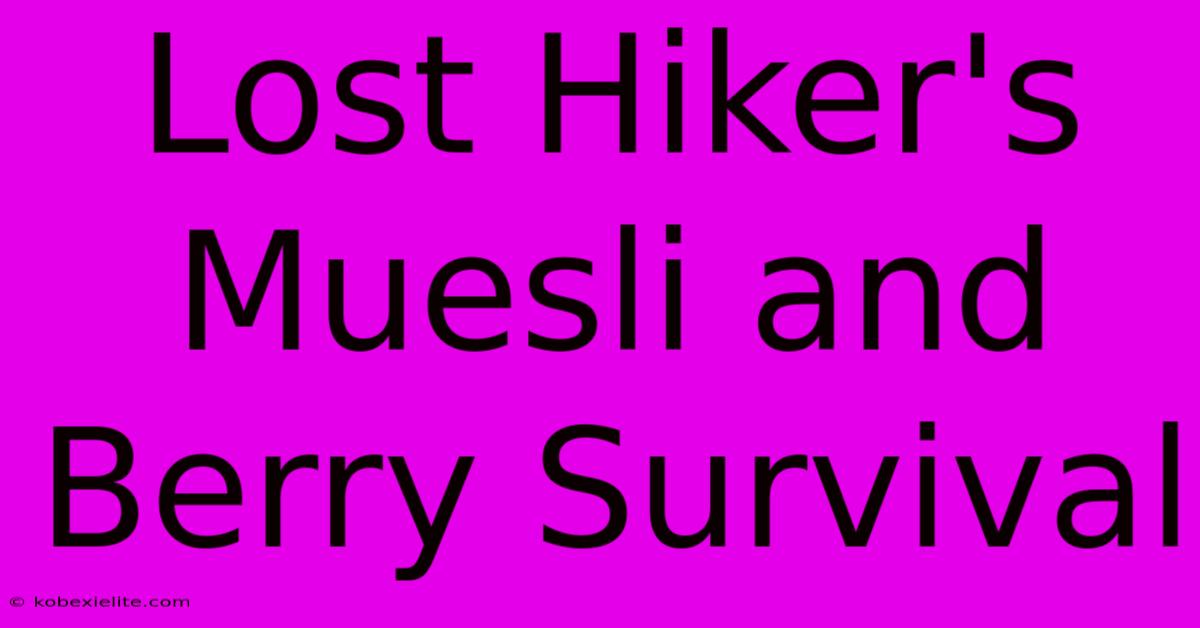 Lost Hiker's Muesli And Berry Survival