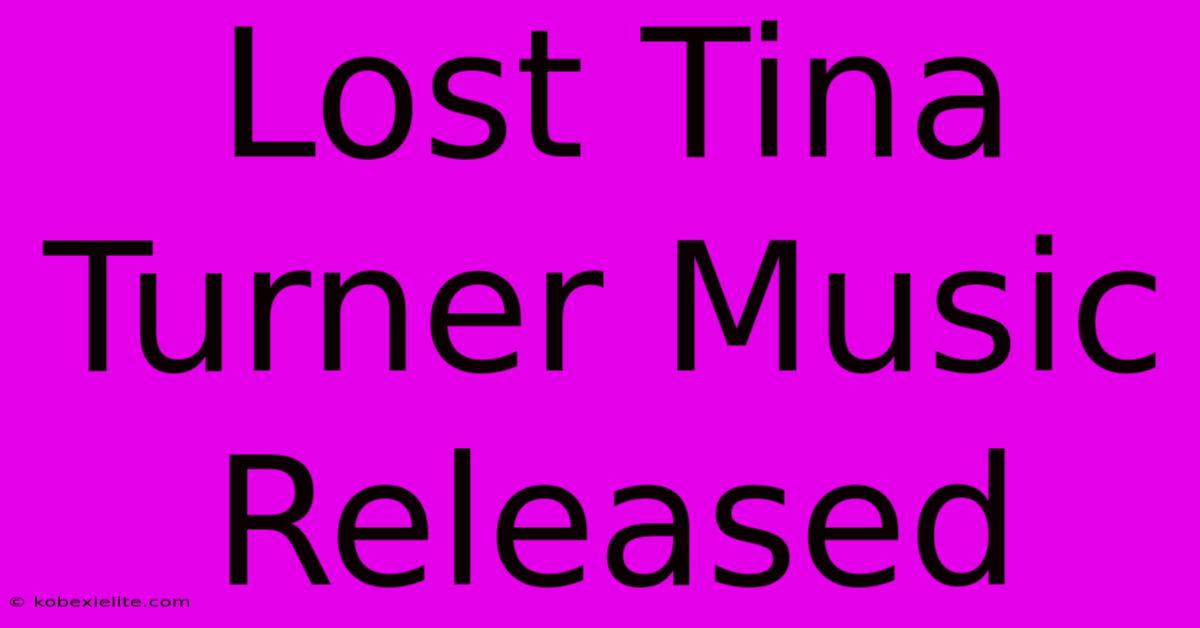 Lost Tina Turner Music Released