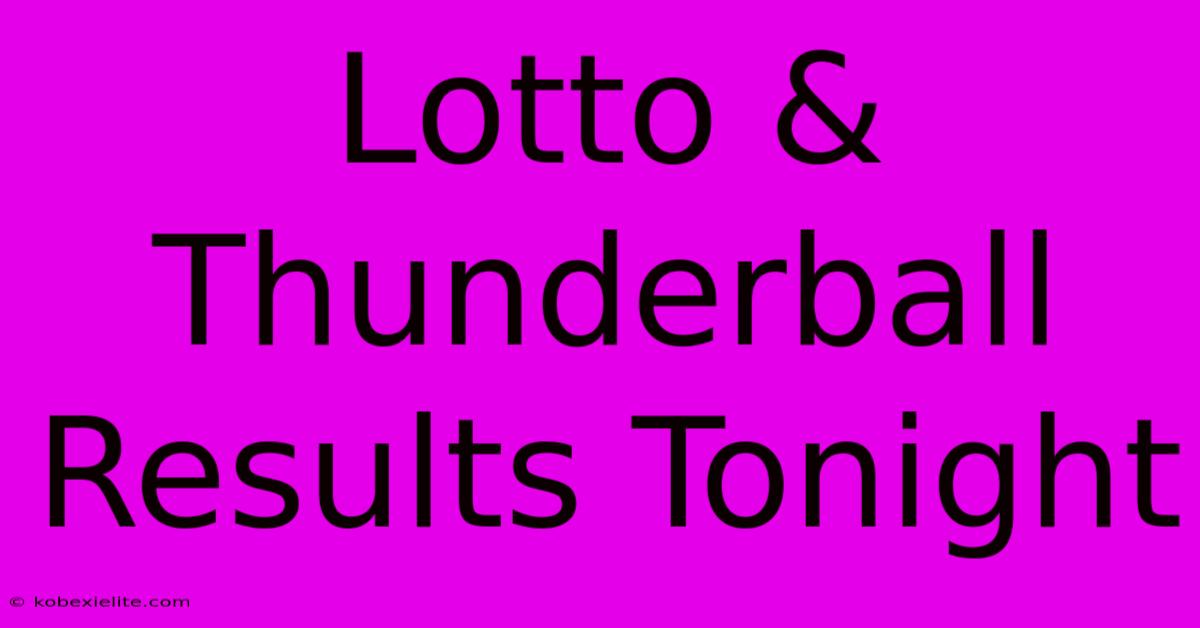 Lotto & Thunderball Results Tonight