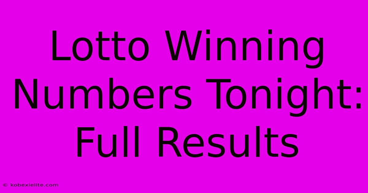 Lotto Winning Numbers Tonight: Full Results