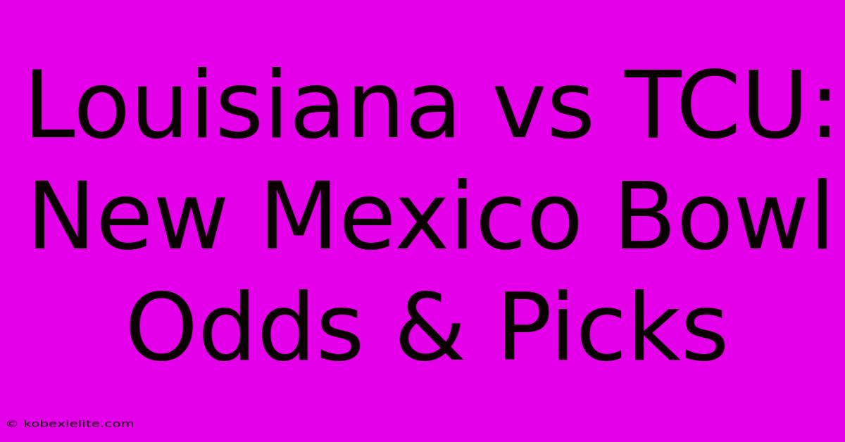 Louisiana Vs TCU: New Mexico Bowl Odds & Picks