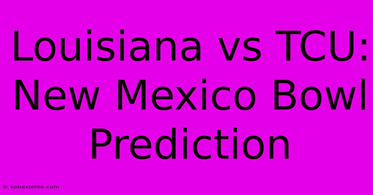 Louisiana Vs TCU: New Mexico Bowl Prediction