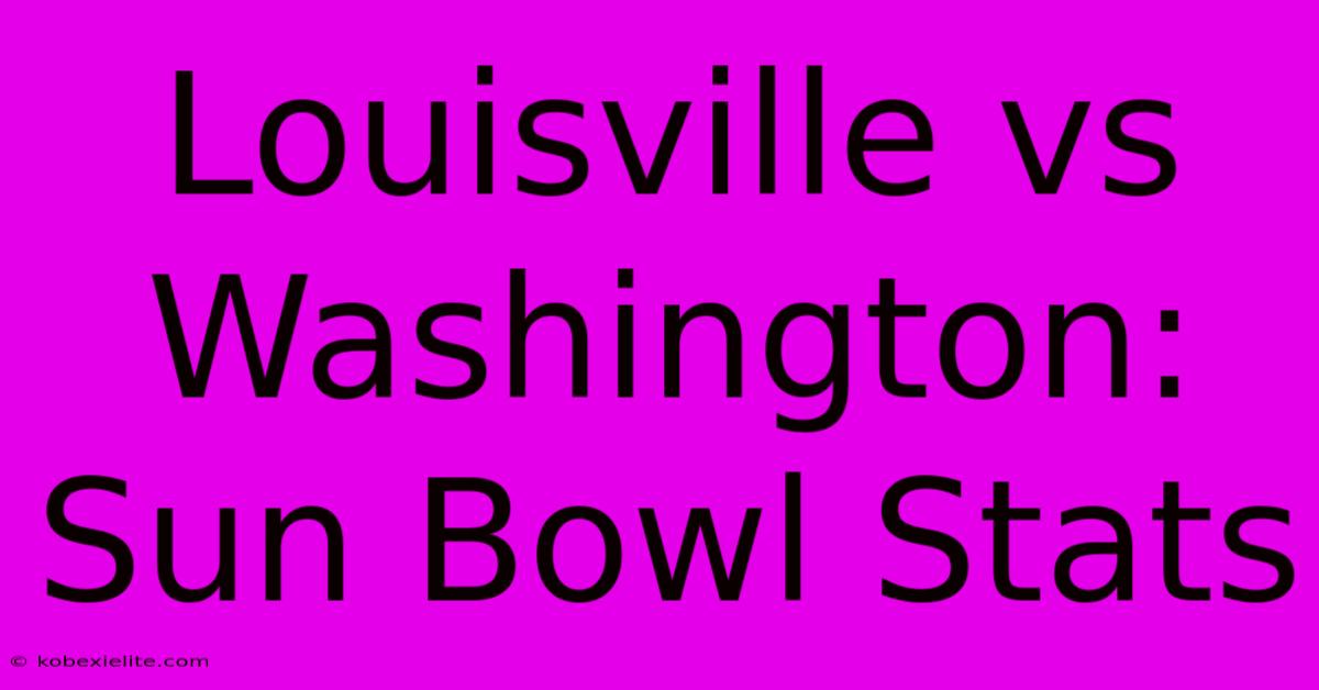 Louisville Vs Washington: Sun Bowl Stats