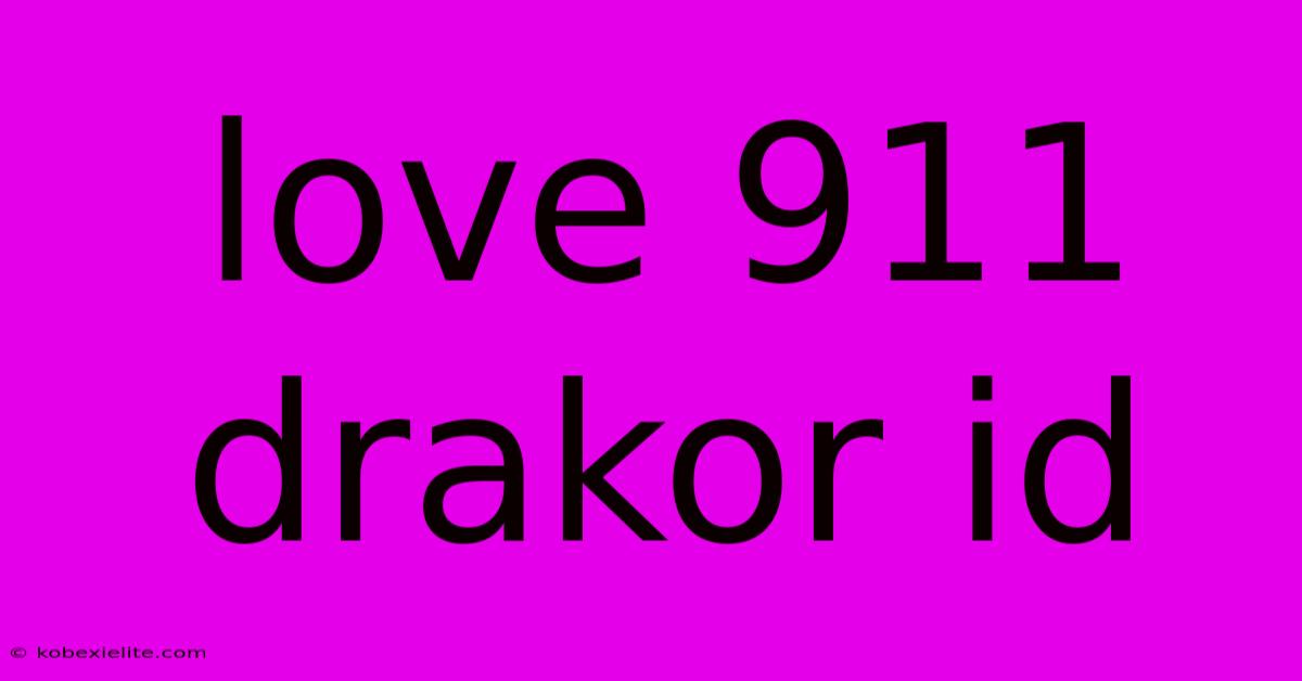 Love 911 Drakor Id