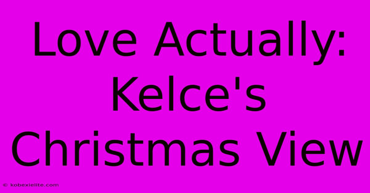 Love Actually: Kelce's Christmas View