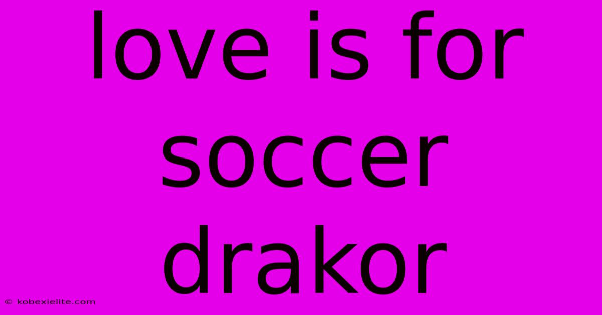 Love Is For Soccer Drakor