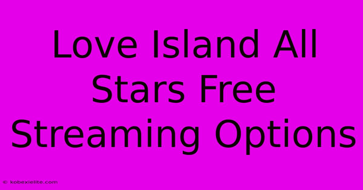 Love Island All Stars Free Streaming Options