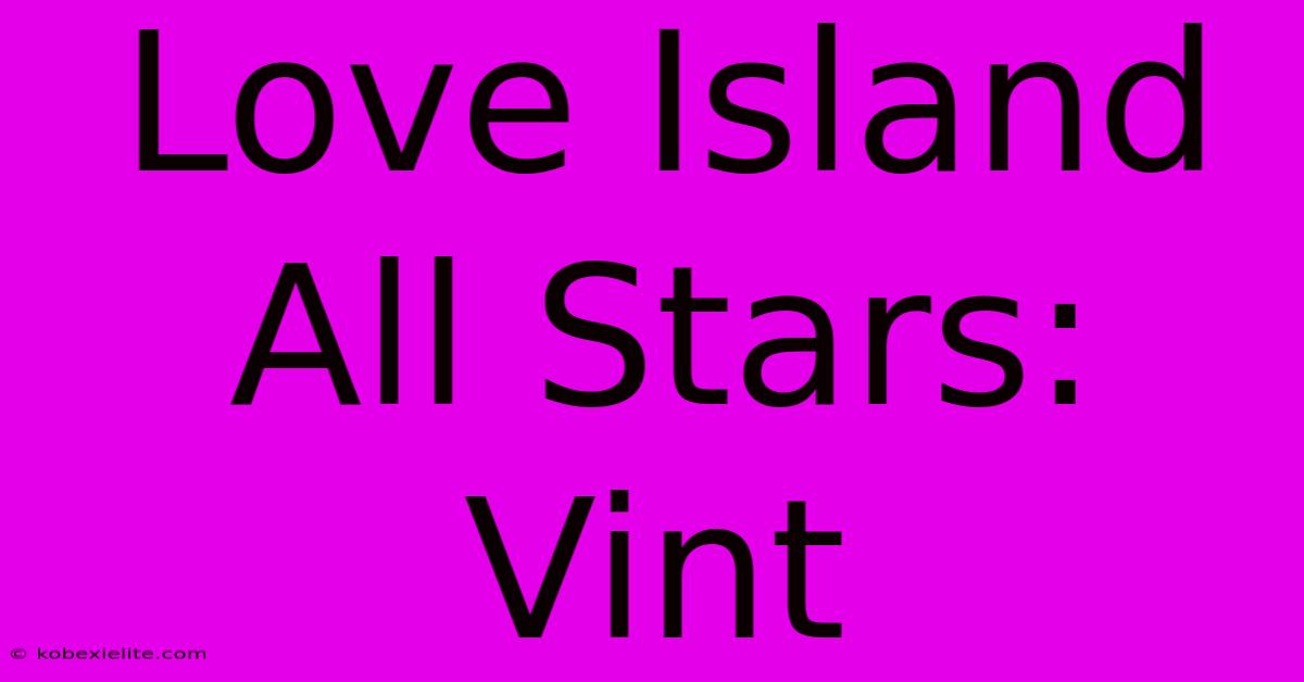 Love Island All Stars: Vint