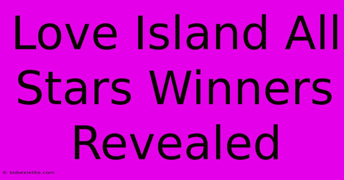 Love Island All Stars Winners Revealed