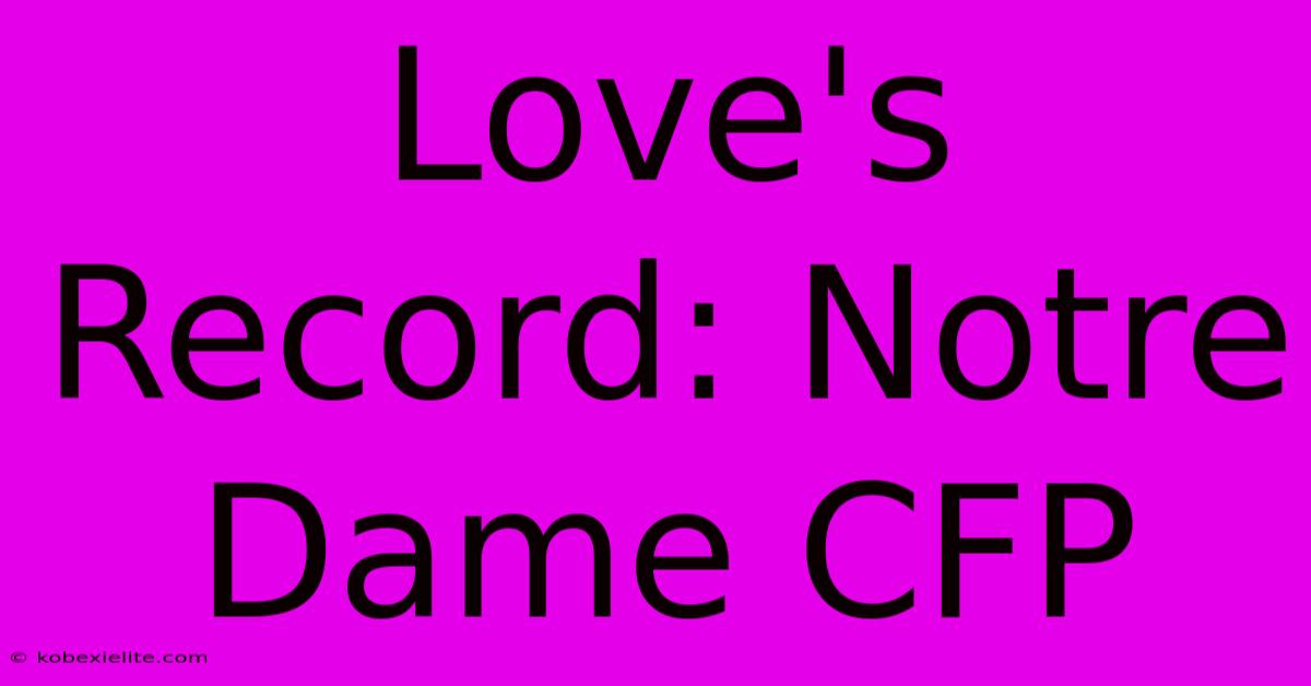 Love's Record: Notre Dame CFP