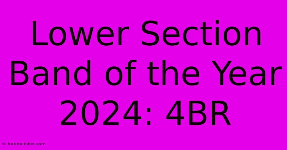 Lower Section Band Of The Year 2024: 4BR