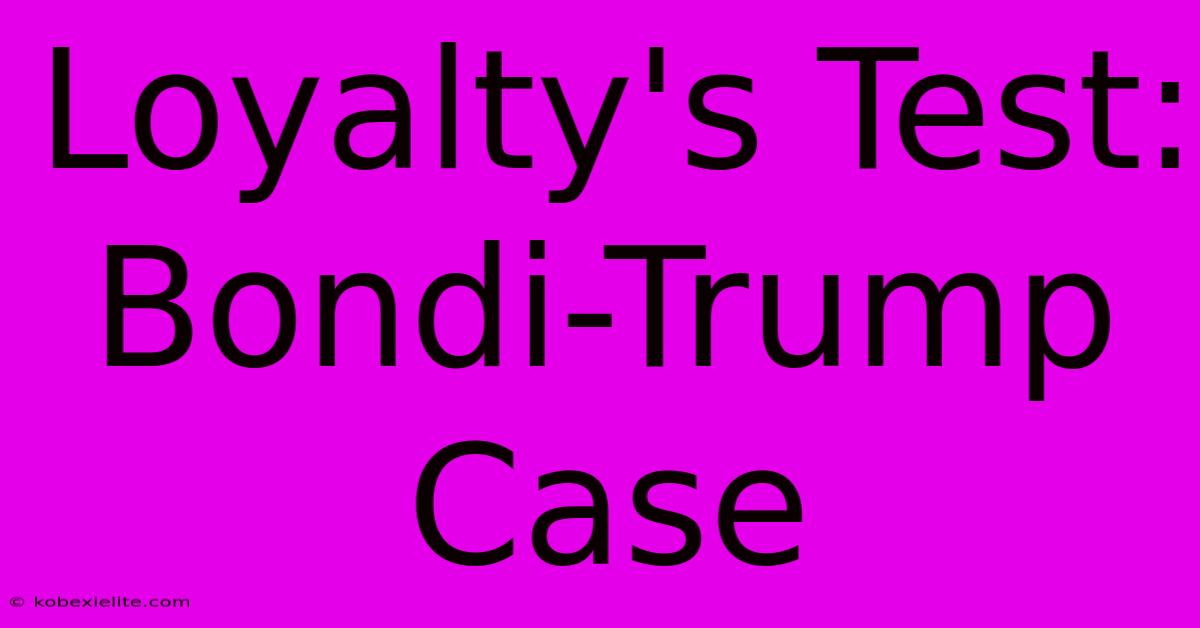 Loyalty's Test: Bondi-Trump Case