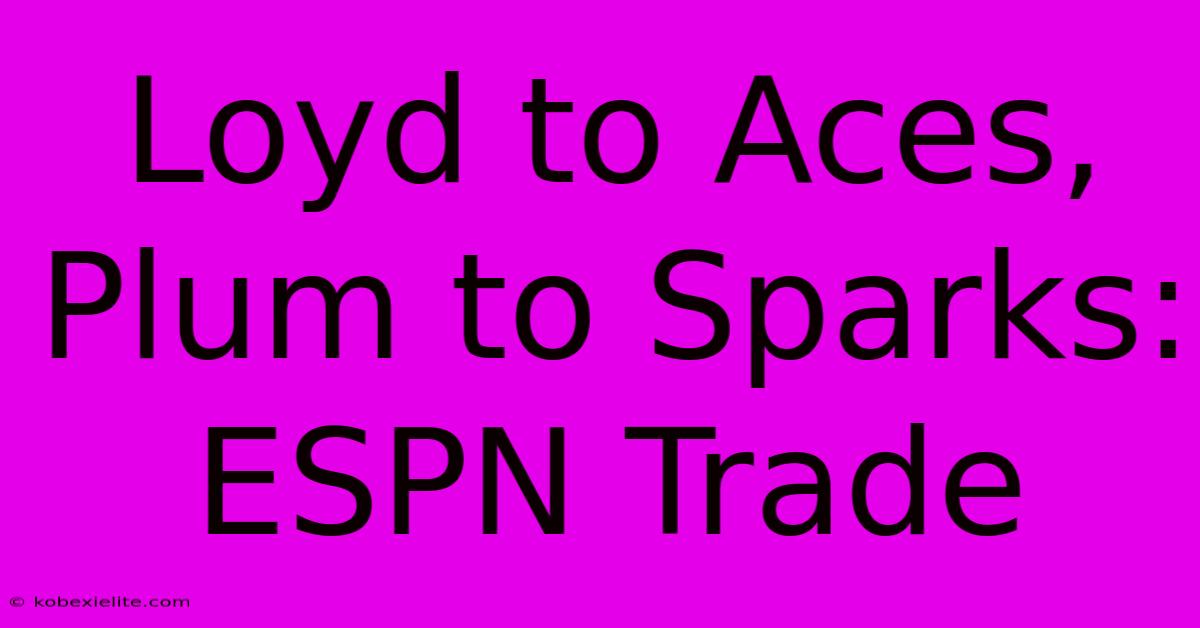 Loyd To Aces, Plum To Sparks: ESPN Trade