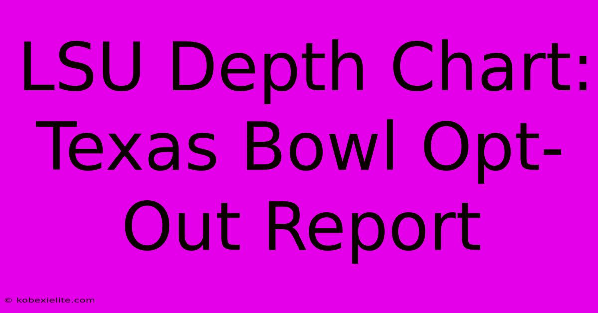 LSU Depth Chart: Texas Bowl Opt-Out Report