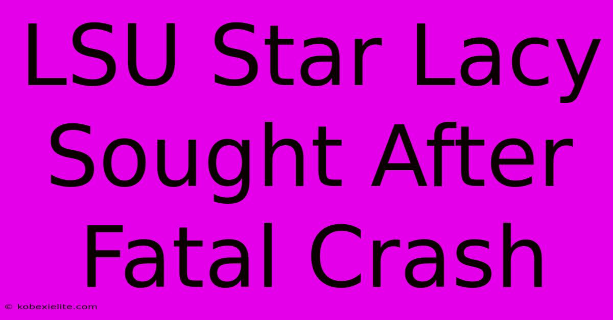 LSU Star Lacy Sought After Fatal Crash