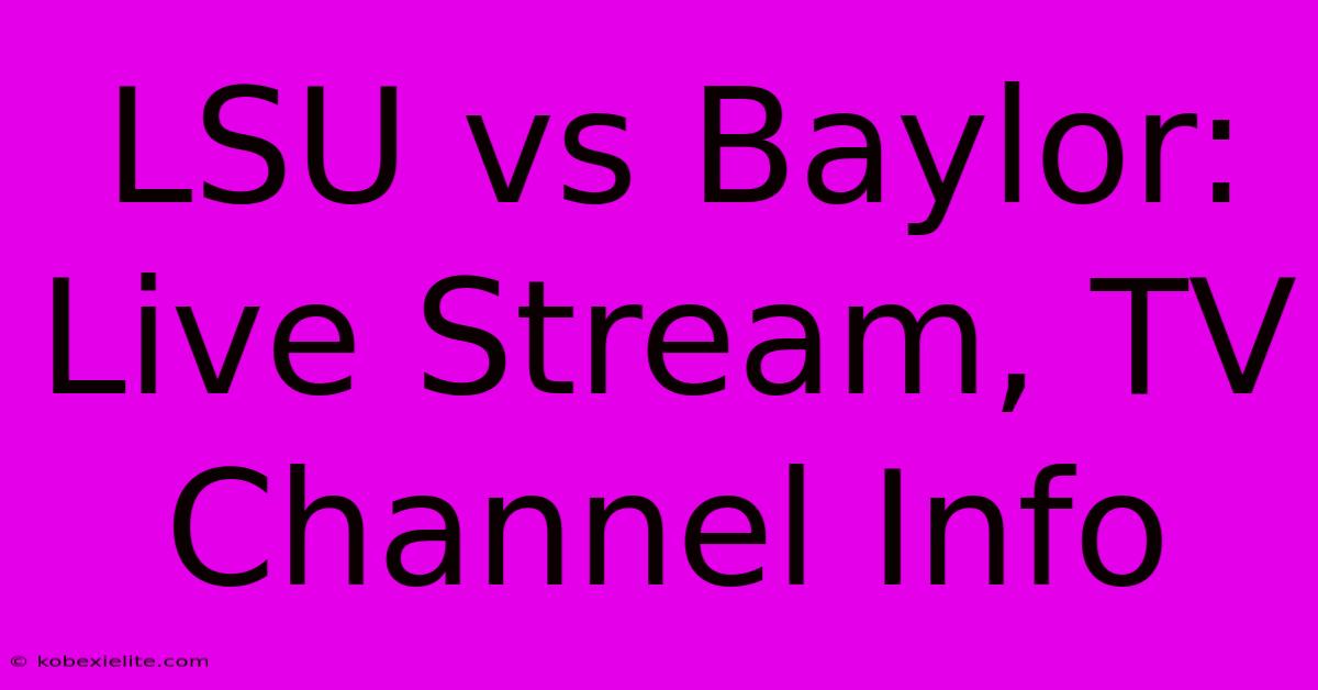 LSU Vs Baylor: Live Stream, TV Channel Info