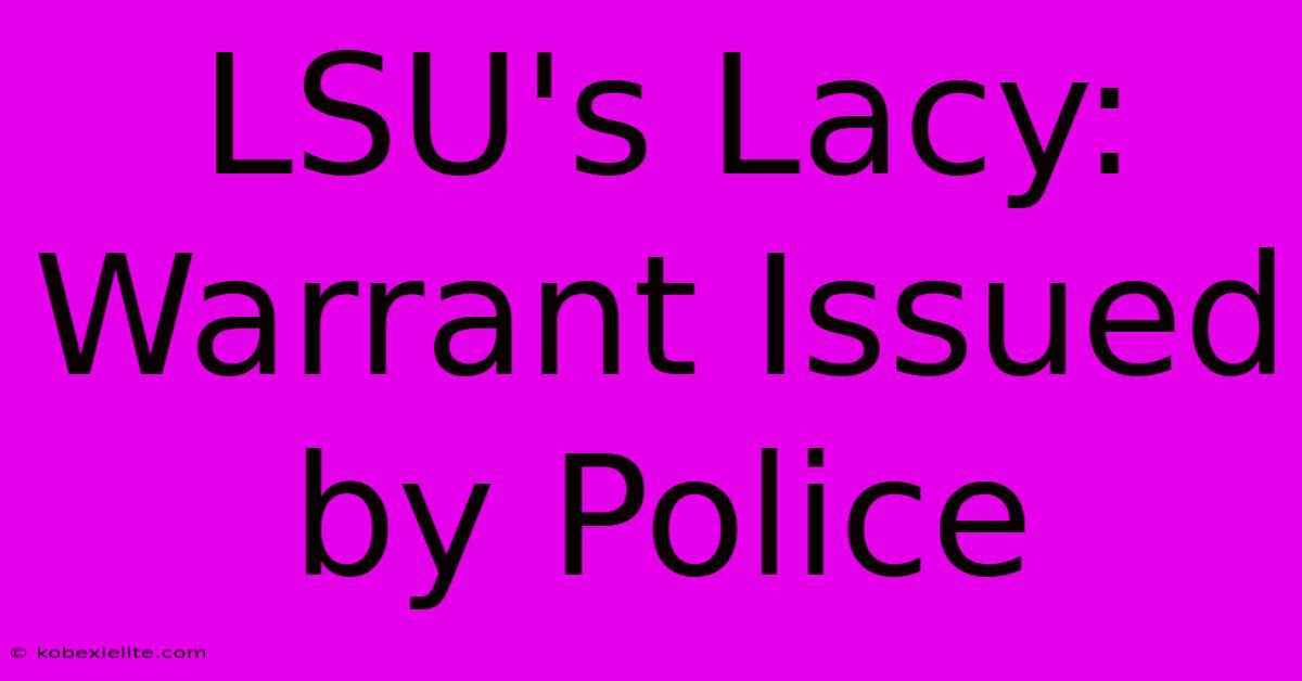 LSU's Lacy: Warrant Issued By Police