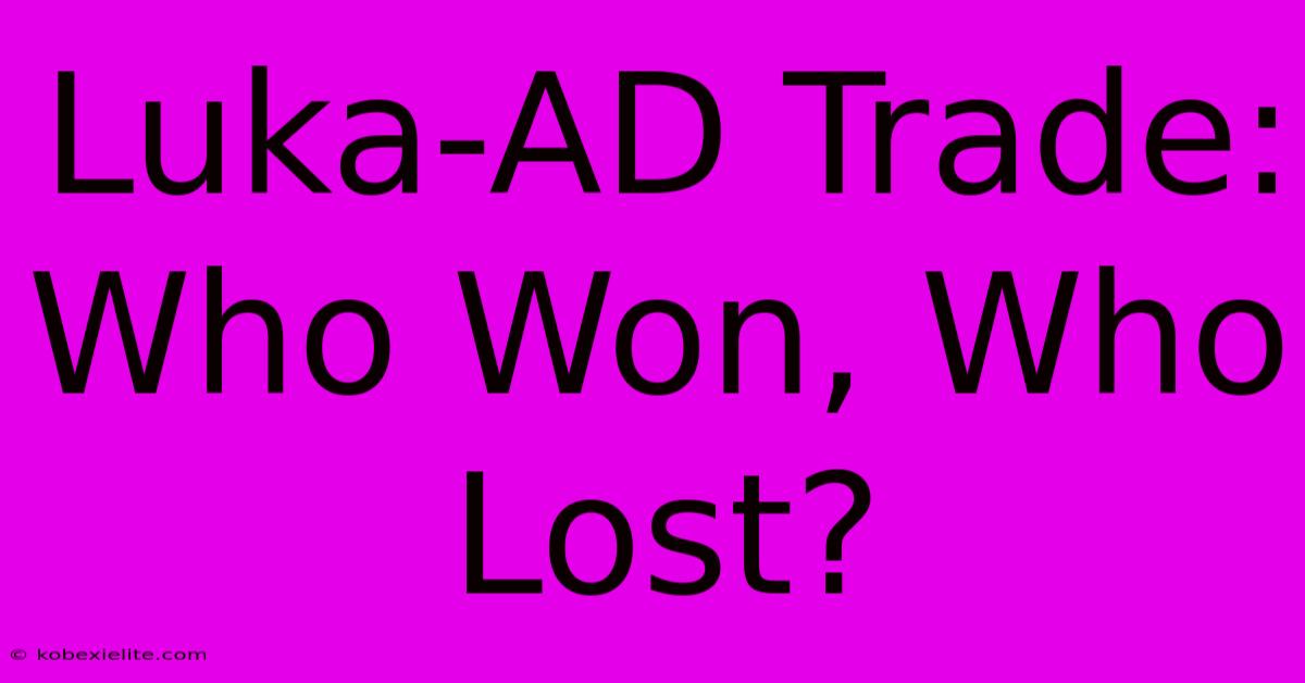 Luka-AD Trade: Who Won, Who Lost?