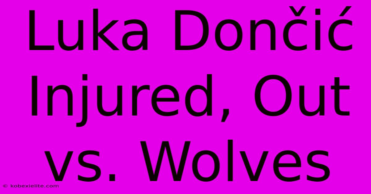 Luka Dončić Injured, Out Vs. Wolves