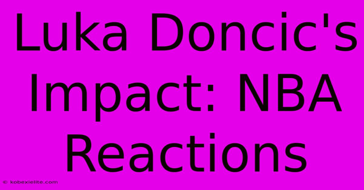 Luka Doncic's Impact: NBA Reactions