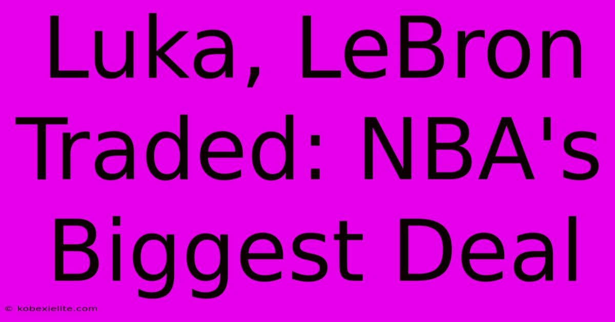 Luka, LeBron Traded: NBA's Biggest Deal