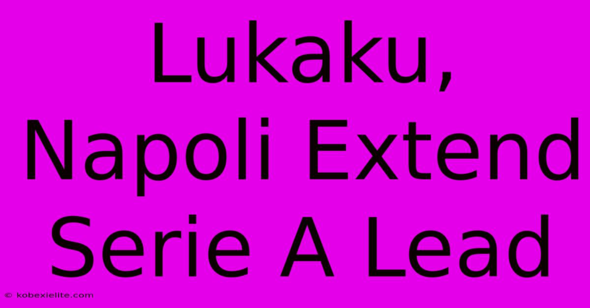 Lukaku, Napoli Extend Serie A Lead