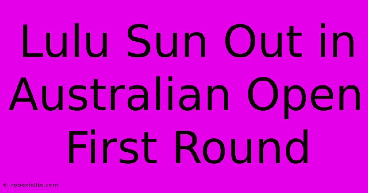 Lulu Sun Out In Australian Open First Round