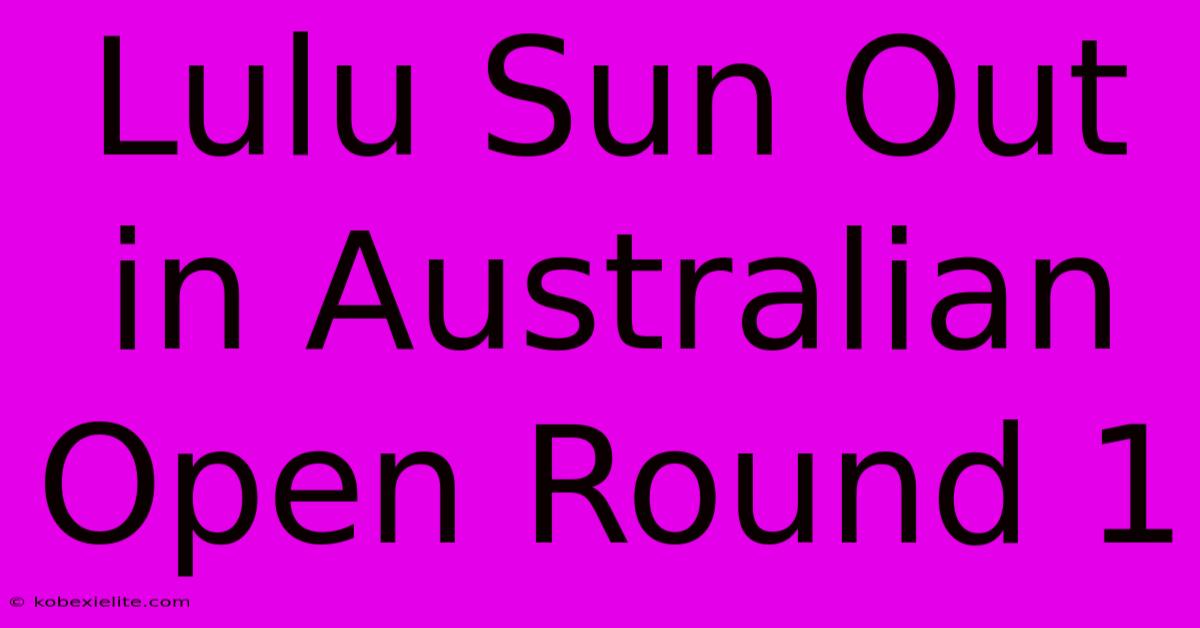 Lulu Sun Out In Australian Open Round 1