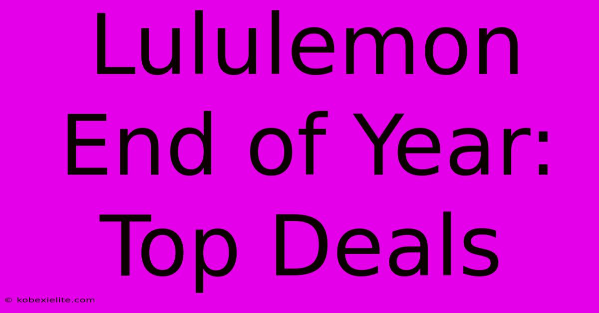 Lululemon End Of Year: Top Deals