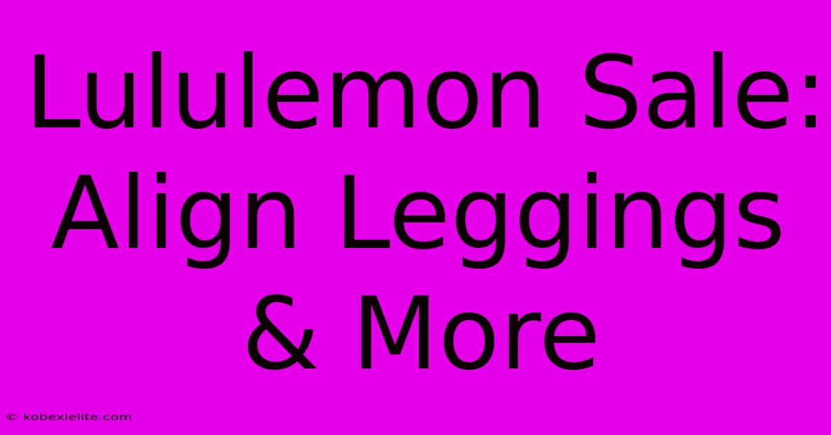 Lululemon Sale: Align Leggings & More