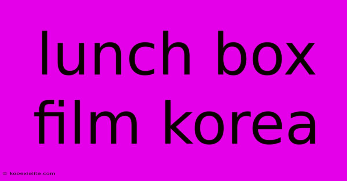 Lunch Box Film Korea